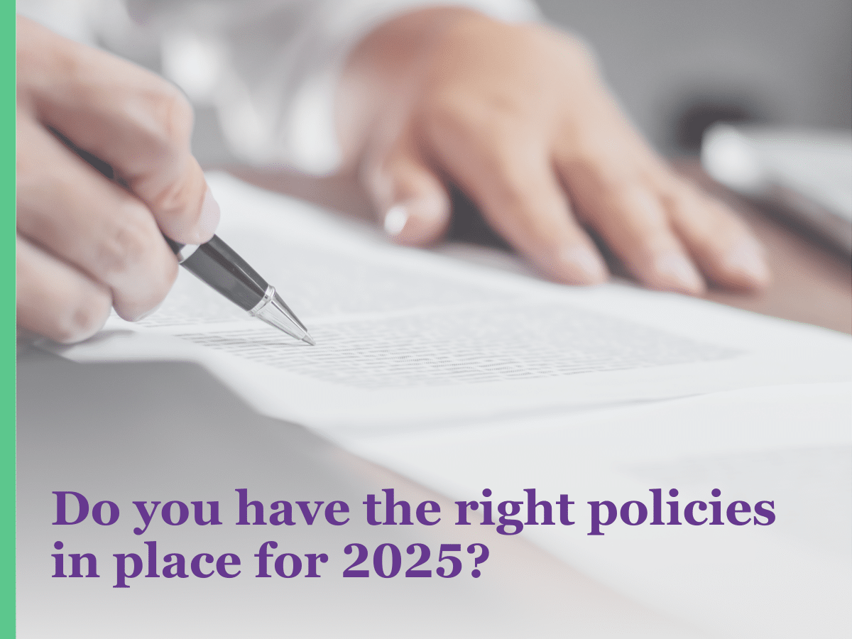 Do you have the right policies in place for 2025?